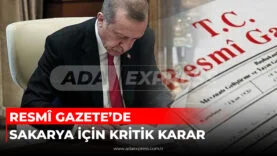 RESMÎ GAZETE’DE SAKARYA İÇİN KRİTİK KARAR