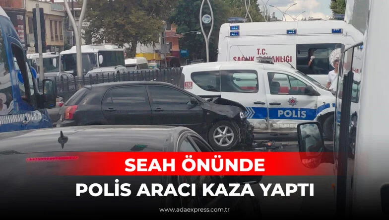 SEAH ÖNÜNDE POLİS ARACI KAZA YAPTI