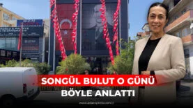 SONGÜL BULUT O GÜNÜ BÖYLE ANLATTI