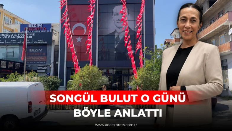 SONGÜL BULUT O GÜNÜ BÖYLE ANLATTI