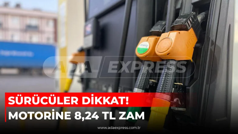 SÜRÜCÜLER DİKKAT! MOTORİNE 8,24 TL ZAM