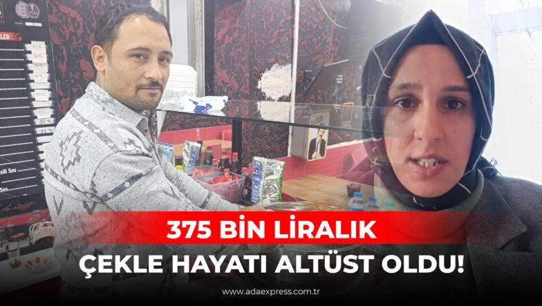 375 BİN LİRALIK ÇEKLE HAYATI ALTÜST OLDU!