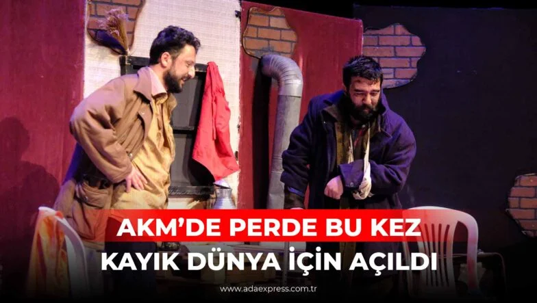 AKM’DE PERDE BU KEZ KAYIK DÜNYA İÇİN AÇILDI
