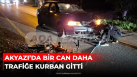 AKYAZI’DA BİR CAN DAHA TRAFİĞE KURBAN GİTTİ