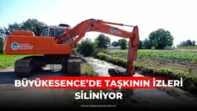 BÜYÜKESENCE’DE TAŞKININ İZLERİ SİLİNİYOR