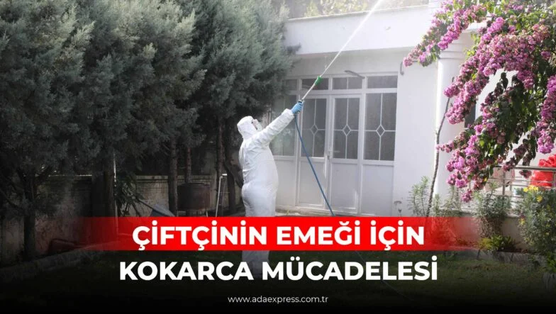 ÇİFTÇİNİN EMEĞİ İÇİN KOKARCA MÜCADELESİ