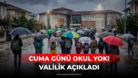 CUMA GÜNÜ OKUL YOK! VALİLİK AÇIKLADI