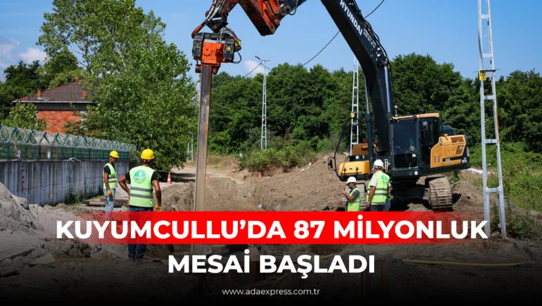 KUYUMCULLU’DA 87 MİLYONLUK MESAİ BAŞLADI