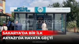 SAKARYA’DA BİR İLK AKYAZI’DA HAYATA GEÇTİ