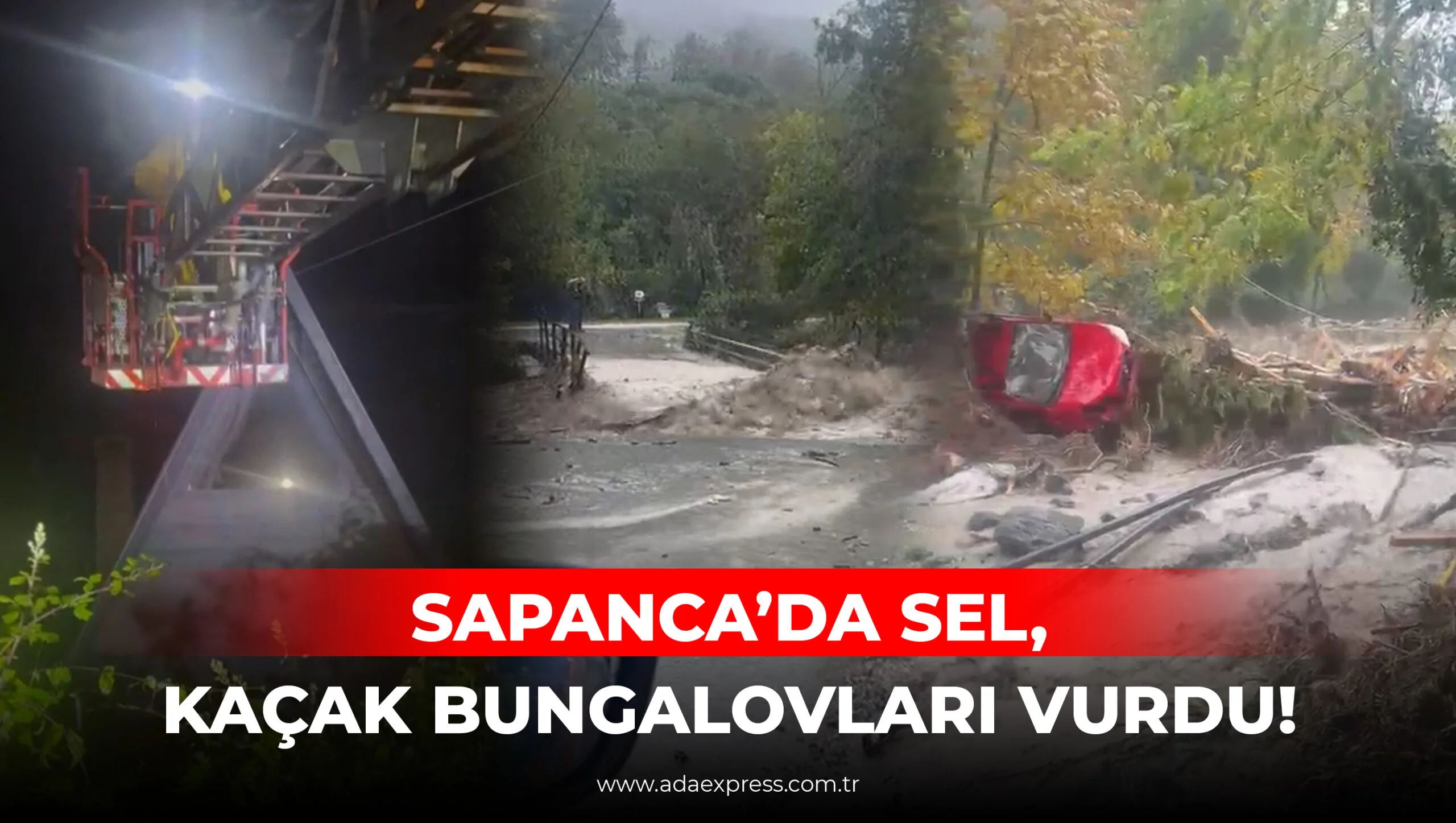 Sapanca’da Sel, Kaçak Bungalovları Vurdu!